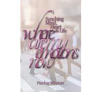 Where Are My Emotions Now?: Synching Mind, Heart & Life
