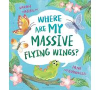 Where Are My Massive Flying Wings?: A soaringly funny picture book for little nature lovers!