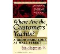 Where Are The Customers' Yachts? Or A Good Hard Look At Wall Street