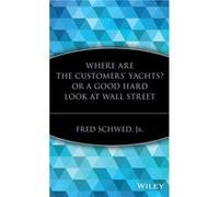 Where Are the Customers Yachts or A Good Hard Look at Wall Street by Fred Schwed Hardcover Book Schwed, Fred, Jr., Marketplace Books, Schwed (Auteur)
