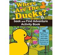 Where Are The Ducks? Seek and Find Adventure Activity Book: 15 Super Fun Puzzles, Over 630 Adorable Ducks and Animals to Discover