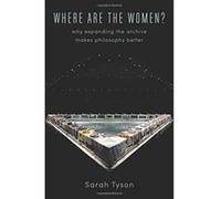 Where Are the Women?: Why Expanding the Archive Makes Philosophy Better - [Version Originale] Inconnu (Auteur)