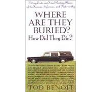 Where Are They Buried? How Did They Die?