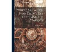 Where Are We At? How Did We Get Here? And The Way Out