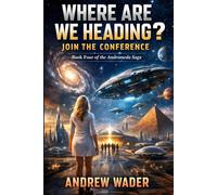 Where Are We Heading? - Join the Conference: Book Four of the Andromeda Saga