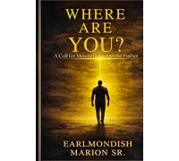 Where Are You?: A Call for Men to Return to the Father