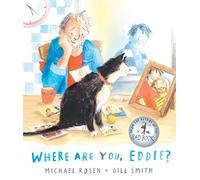 Where Are You, Eddie?: The deeply moving, must-have book for anyone navigating grief, from national treasure Michael Rosen