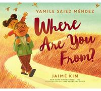 Where Are You From?: A Story About Identity, Belonging, and Cultural Heritage