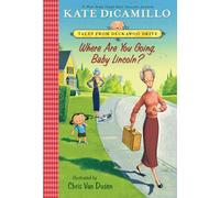 Where Are You Going Baby Lincoln by Kate DiCamillo Kate Dicamillo, Chris Van Dusen (Auteur)