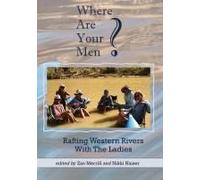 Where Are Your Men? Rafting Western Rivers With The Ladies