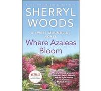 Where Azaleas Bloom by Sherryl Woods Sherryl Woods (Auteur)