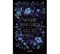 Where Bad Girls go to Fall (Good Girls 2) Leidenschaftliche Bad-Girl-Romance mit witzigen Wendungen! - Holly Renée - Cove - ebook (ePub) - Livre