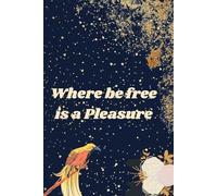 Where Be Free is a Pleasure: Daily Notebook