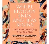 Where Biology Ends and Bias Begins: Lessons on Belonging from Our DNA