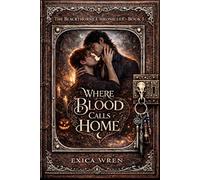 Where Blood Calls Home: an MM A/B/O Dark Paranormal Romance of Found Family Farel Devotion and Bonds with Bite