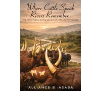 WHERE CATTLE SPEAK RIVERS REMEMBER: THE HEMA PEOPLE OF THE DEMOCRATIC REPUBLIC OF CONGO