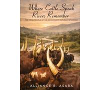 WHERE CATTLE SPEAK RIVERS REMEMBER: THE HEMA PEOPLE OF THE DEMOCRATIC REPUBLIC OF CONGO