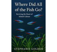 Where Did All of the Fish Go?: Reviving the Heart of School Culture