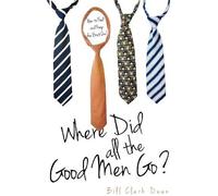 Where Did All The Good Men Go?