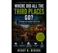 Where Did All the Third Places Go?: And Why Everyday Social Life Needs Somewhere to Happen