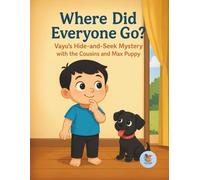 Where Did Everyone Go?: Vayu's Hide-and-Seek Mystery with the Cousins and Max Puppy