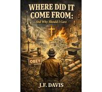 WHERE DID IT COME FROM: And Why Should I Care