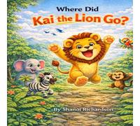 Where did Kai the lion go?: A Jungle Hide-and-S dventure