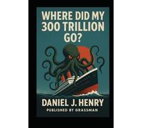 Where did my 300 Trillion Go?