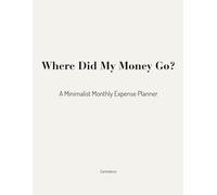 Where Did My Money Go?: A Minimalist Monthly Expense Planner