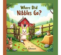 Where Did Nibbles Go?: A Fun Hide-and-Seek Bunny Adventure for Toddlers and Preschoolers