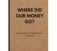 WHERE DID OUR MONEY GO?: Budget Planner & Expense Tracker for Couples