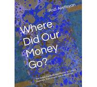 Where Did Our Money Go?: The Simple Family Budget Planner to Control Expenses, Track Income and Build Savings