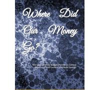Where Did Our Money Go?: The Simple Family Budget Planner to Control Expenses, Track Income and Build Savings