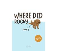 Where Did Rocky Pee? A Funny World Travel Adventure for Kids Ages 3-8: Learn About Famous Cities with a Silly, Traveling Pup!