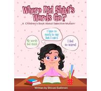 Where DId Shivi's Words Go?: A Children's Book About Selective Mutism
