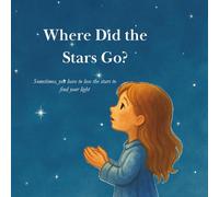 Where Did the Stars Go?: Sometimes, you have to lose the stars to find your light