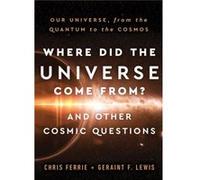 Where Did the Universe Come From And Ot by Geraint F. Lewis Geraint F. Lewis (Auteur)
