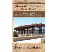Where Did This Stone Come From?: The Story Behind Mesa Verde Visitor and Research Center