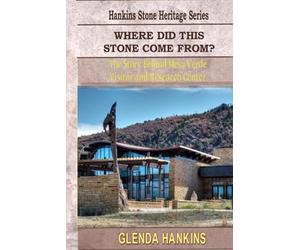 Where Did This Stone Come From?: The Story Behind Mesa Verde Visitor and Research Center