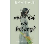 Where Did We Belong? : A Novel