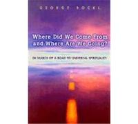 Where Did We Come from and Where Are We Going? George Bockl (Auteur)