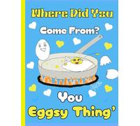 'Where Did You Come From? You Eggsy Thing', Cute Egg Couple, 150 Lined Page, 8x11, Notebook Perfect For School, Learning And Note-Taking: Created With ... By: Artist Mary Elisabeth Linder @ MaryEMade