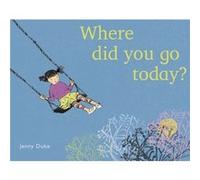Where Did You Go Today by Jenny Duke Unknown (Auteur)
