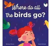 Where Do All The Birds Go by Brittany Vonow Brittany Vonow (Auteur)