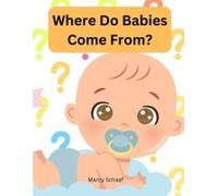Where Do Babies Come From?