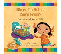 Where Do Babies Come From?: Our First Talk About Birth