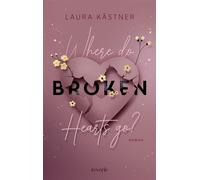 Where Do Broken Hearts Go? Roman | Ein Buch über das Loslassen, Erinnern und Weitergehen | Strangers to Lovers | Slow Burn - Laura Kastner - Reverie - ebook (ePub) - Livre