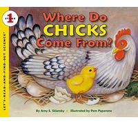 Where Do Chicks Come From?: An Engaging Science Book About How Baby Chickens Develop Inside Eggs for Kids (Ages 4-8)