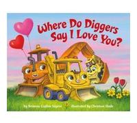 Where Do Diggers Say I Love You?