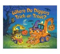 Where Do Diggers TrickorTreat by Brianna Caplan Sayres Brianna Caplan Sayres (Auteur)